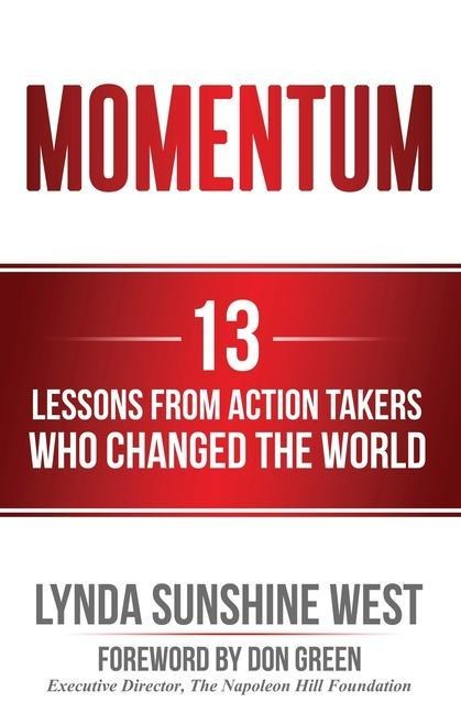 Momentum: 13 Lessons From Action Takers Who Changed the World