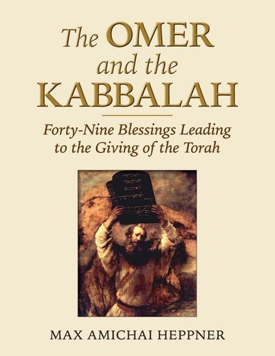 The Omer and the Kabbalah Forty-Nine Blessings Leading to the Giving of the Torah