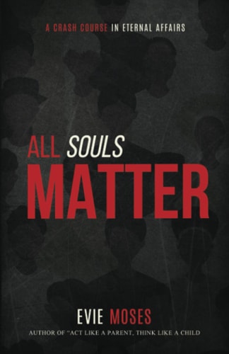 All Souls Matter A Crash Course in Eternal Affairs