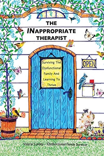 The INappropriate Therapist Surviving the Dysfunctional Family And Learning to Thrive