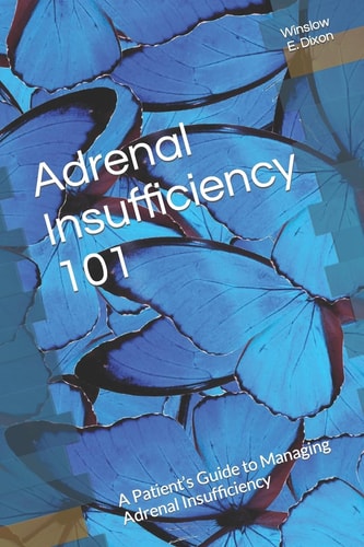 Adrenal Insufficiency 101 A Patient's Guide to Managing Adrenal Insufficiency