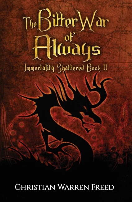 The Bitter War of Always: Immortality Shattered Book II