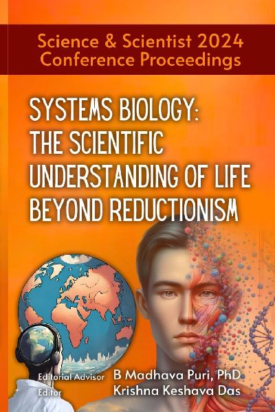 Systems Biology: The Scientific Understanding of Life Beyond Reductionism | Science & Scientist 2024 Conference Proceedings: The Scientific Understanding of Life Beyond Reductionism