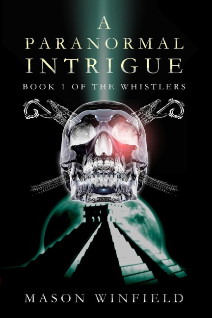 A PARANORMAL INTRIGUE: The First Book of The Whistlers
