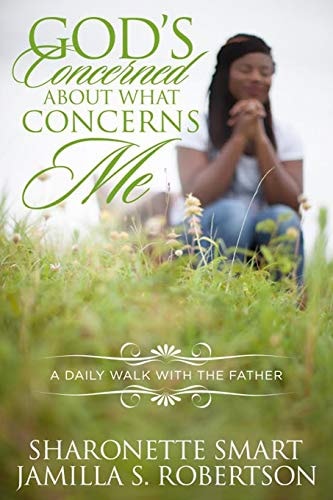God's Concerned About What Concerns Me A Daily Walk With The Father