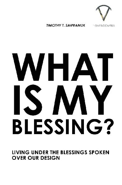 What Is My Blessing?: Living Under The Blessings Spoken Over Our Design