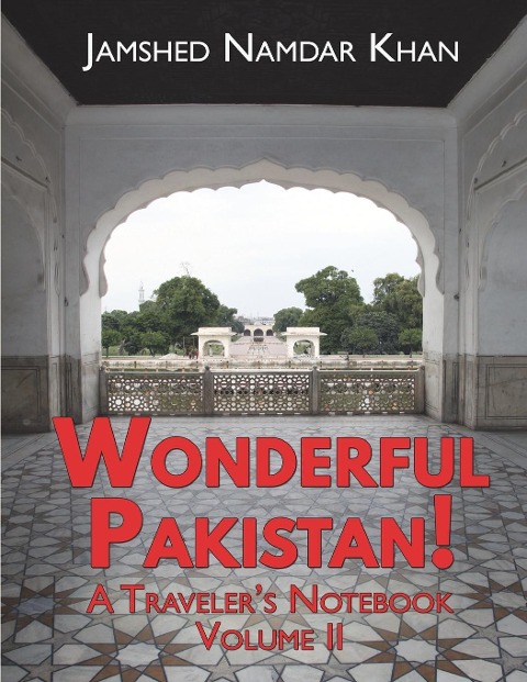 Wonderful Pakistan! A Travelers Notebook: Volume 2