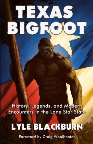 Texas Bigfoot History, Legends, and Modern Encounters in the Lone Star State