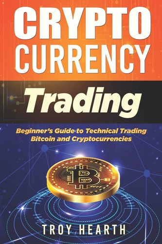 Cryptocurrency Trading Beginners Guide to Buying and Selling Bitcoin and Cryptocurrencies