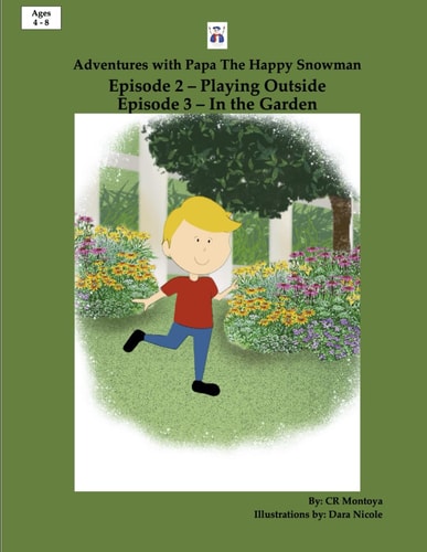 Adventures with Papa the Happy Snowman - Episode 2 Playing Outside, Episode 3 in the Garden