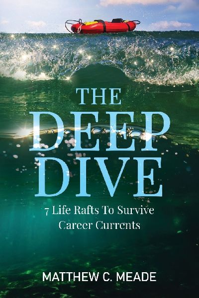 The Deep Dive: 7 Life Rafts to Survive Career Currents