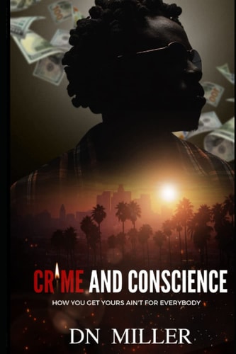 Crime and Conscience How You Get Yours Ain't for Everybody