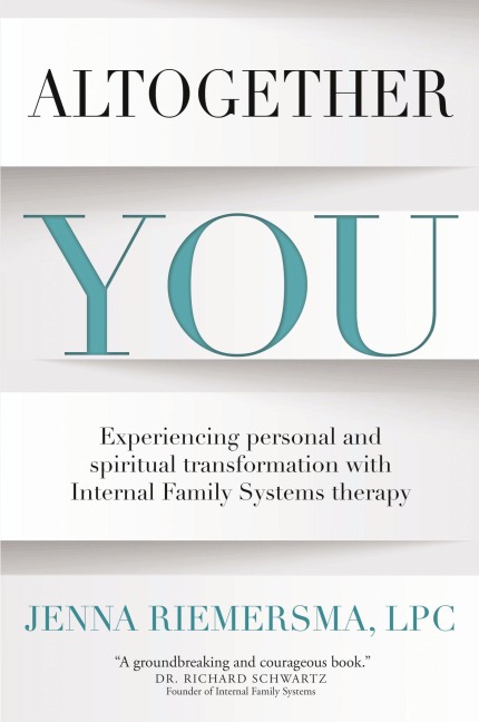 Altogether You: Experiencing personal and spiritual transformation with Internal Family Systems therapy