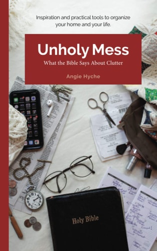 Unholy Mess What the Bible Says About Clutter
