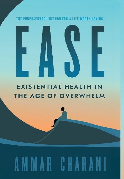 Ease: Existential Health in the Age of Overwhelm