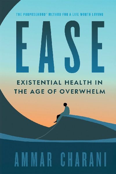 Ease: Existential Health in the Age of Overwhelm