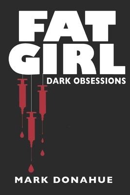 Fat Girl: Dark Obsessions