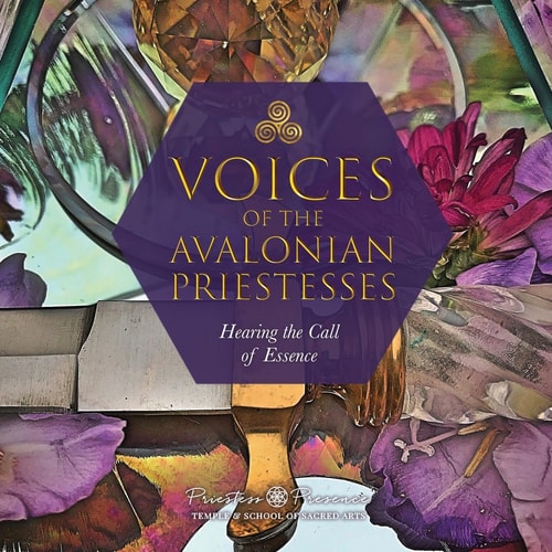 Voices of the Avalonian Priestesses Hearing the Call of Essence