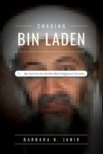 Chasing bin Laden: My Hunt for the Worlds Most Notorious Terrorist
