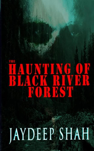 The Haunting of Black River Forest (A Horror Adventure Short Story)