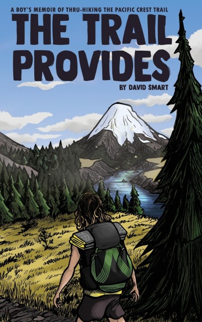 The Trail Provides: A Boy's Memoir of Thru-Hiking the Pacific Crest Trail