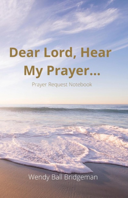 Dear Lord, Hear My Prayer...: Prayer Request Notebook