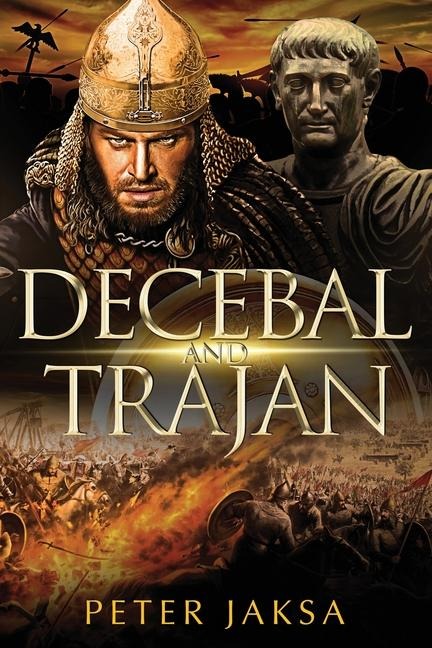Decebal And Trajan: Rome - Dacia Wars Series 100 - 102 AD