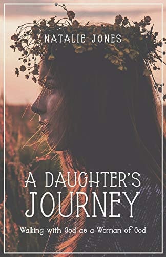 A Daughter's Journey Walking with God as a Woman of God