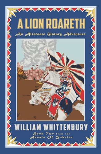 A Lion Roareth An Alternate History Adventure