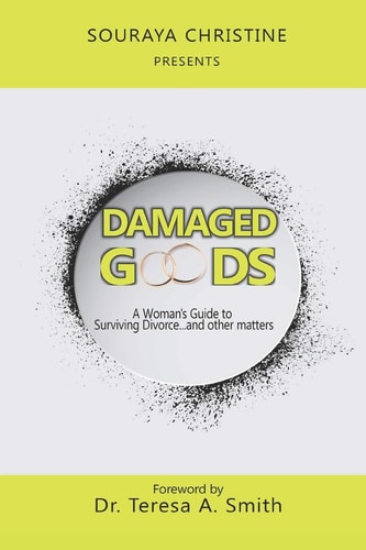 Damaged Goods A Woman's Guide to Surviving Divorce... and Other Matters