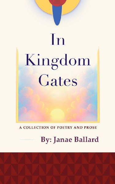 In Kingdom Gates: A Collection of Poetry and Prose