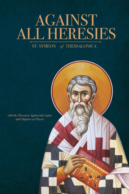 Against All Heresies: with Discourse Against the Latins and Chapters on Prayer
