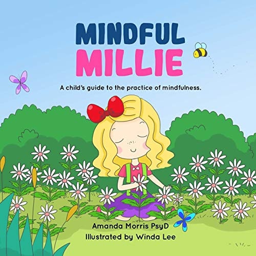 Mindful Millie A Child's Guide to the Practice of Mindfulness.