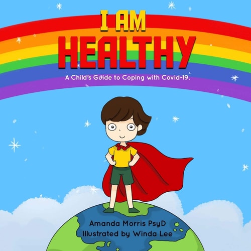 I Am Healthy A Child's Guide to Coping with Covid-19