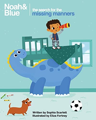 Noah and Blue The Search for the Missing Manners: A Fun Way to Teach Children about Manners and Celebrate Diversity