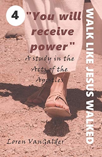 You Will Receive Power A Study in the Acts of the Apostles