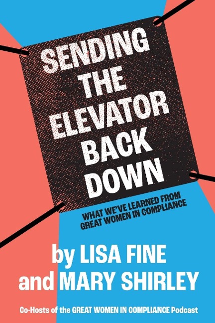 Sending the Elevator Back Down: What Weve Learned From Great Women in Compliance