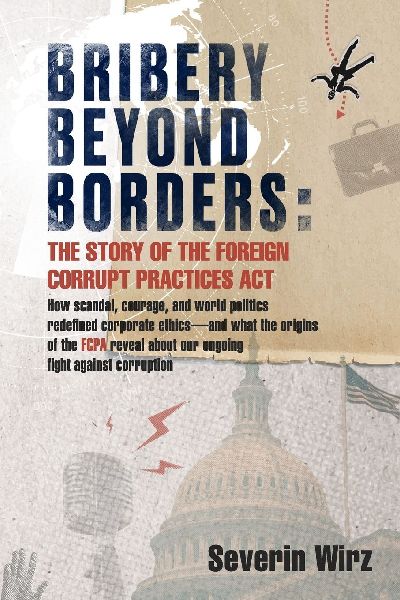 Bribery Beyond Borders: The Story of the Foreign Corrupt Practices Act