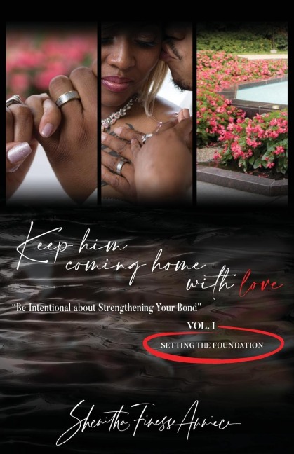 Keep Him Coming Home with Love: Be Intentional about Strengthening Your Bond