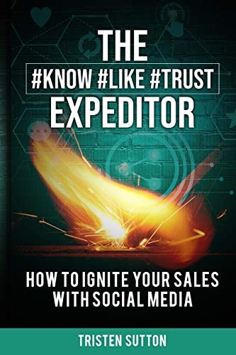 The Know Like Trust Expeditor How to Ignite Your Sales with Social Media
