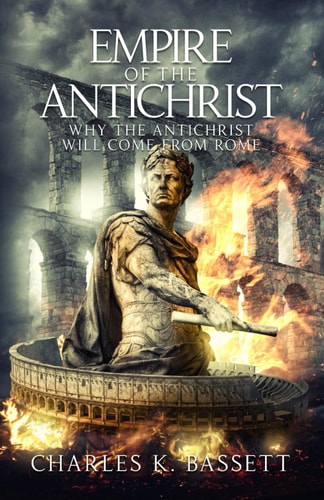Empire of the Antichrist Why the Antichrist Will Come From Rome!