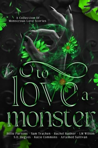 To Love a Monster A Collection of Monstrous Love Stories