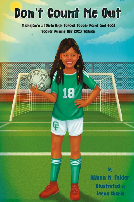 Dont Count Me Out: Michigans #1  Girls High School Soccer Point and Goal Scorer During Her 2023 Season