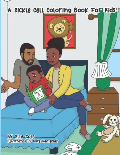 A Sickle Cell Coloring Book For Kids A Creative A to Z Guide on Growing Up with Sickle Cell Disease for Children Ages 5-8 With Over 26 Coloring Pages