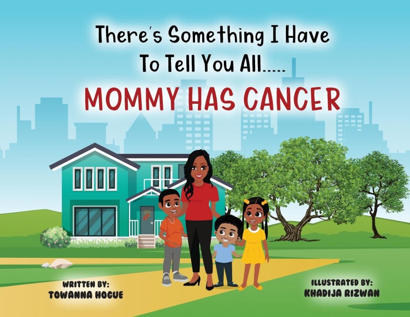 Theres Something I Have To Tell You All...Mommy Has Cancer!