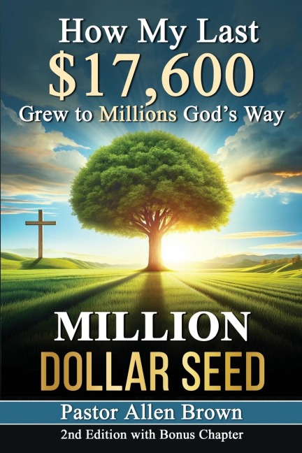 Million Dollar Seed: How My Last $17,600 Grew to Millions Gods Way