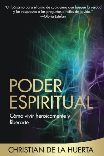Poder Espiritual Cómo Vivir Heroicamente Y Liberarte