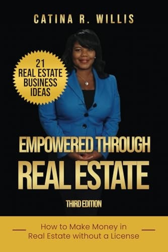 Empowered Through Real Estate How to Make Money in Real Estate WITHOUT a License