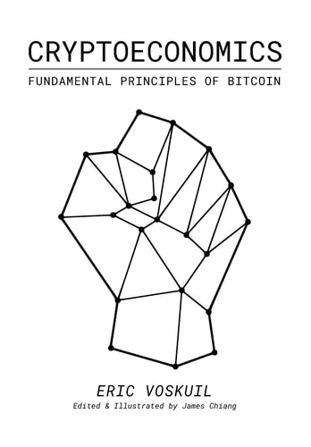 Cryptoeconomics Fundamental Principles of Bitcoin