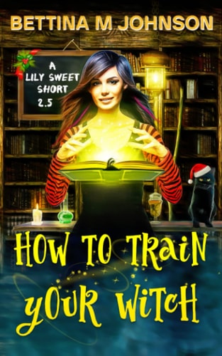 How to Train Your Witch A Lily Sweet: Briar Witch Mystery Short 2.5
